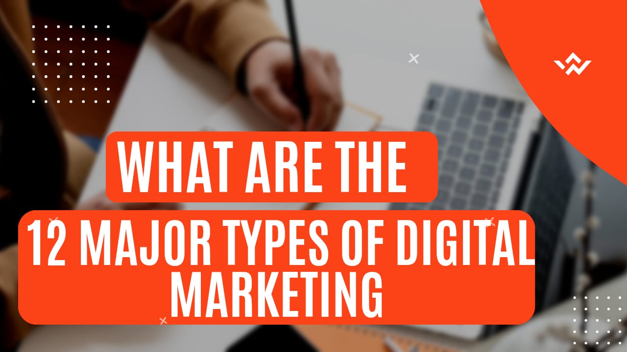 What are the 12 major types of digital marketing